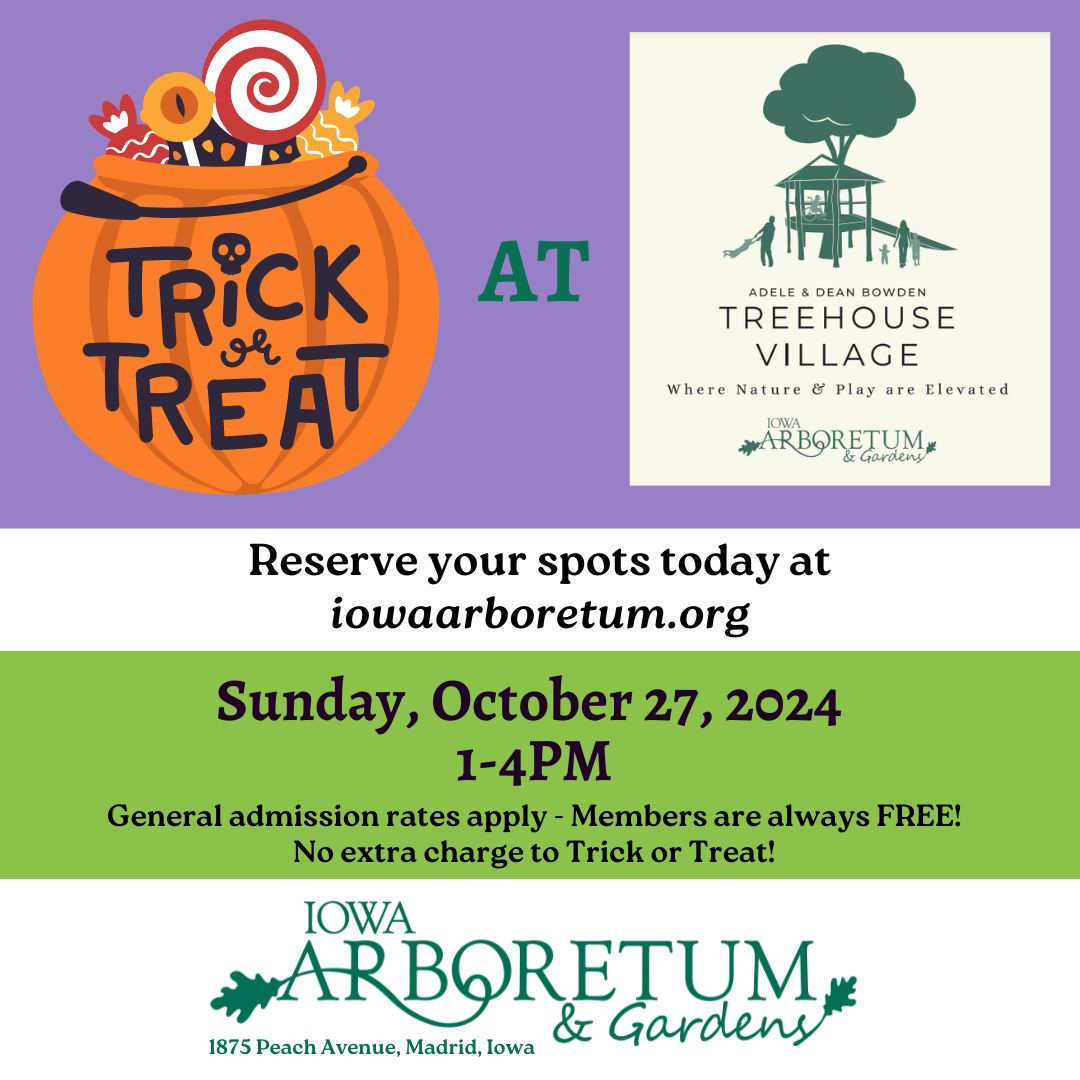 All ages and abilities Trick or Treat at Treehouse Village October 27 1pm-4pm at Iowa Arboretum and Gardens